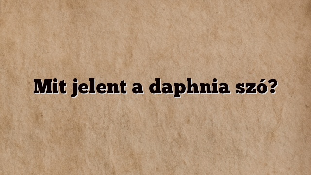 Mit jelent a daphnia szó?