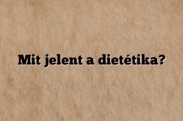 Mit jelent a dietétika?