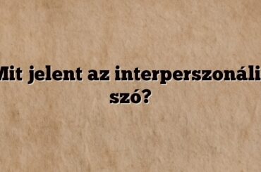 Mit jelent az interperszonális szó?