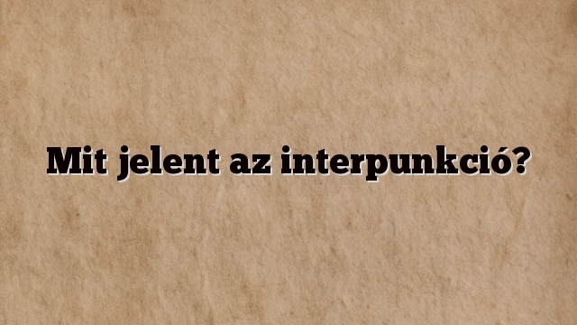 Mit jelent az interpunkció?