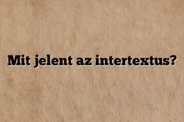 Mit jelent az intertextus?