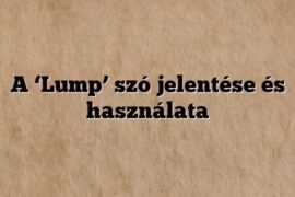 A ‘Lump’ szó jelentése és használata