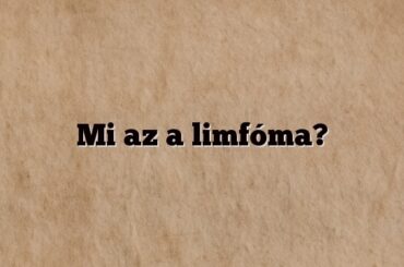 Mi az a limfóma?