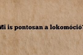 Mi is pontosan a lokomóció?