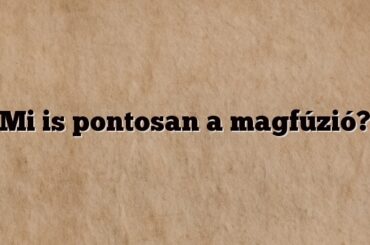 Mi is pontosan a magfúzió?