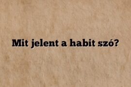 Mit jelent a habit szó?