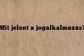 Mit jelent a jogalkalmazás?