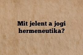 Mit jelent a jogi hermeneutika?
