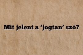 Mit jelent a ‘jogtan’ szó?