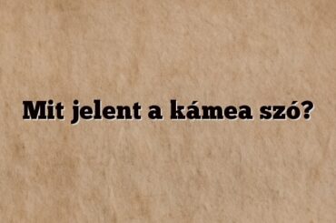 Mit jelent a kámea szó?