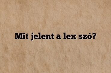 Mit jelent a lex szó?