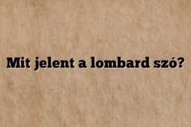 Mit jelent a lombard szó?