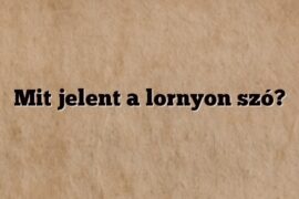 Mit jelent a lornyon szó?