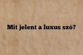 Mit jelent a luxus szó?