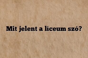 Mit jelent a líceum szó?