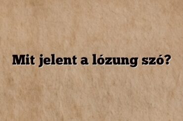 Mit jelent a lózung szó?