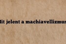 Mit jelent a machiavellizmus?