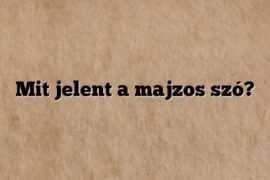 Mit jelent a majzos szó?