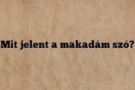 Mit jelent a makadám szó?