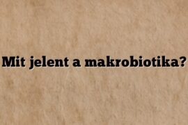 Mit jelent a makrobiotika?