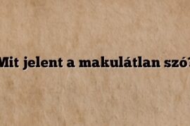 Mit jelent a makulátlan szó?