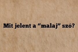 Mit jelent a “malaj” szó?