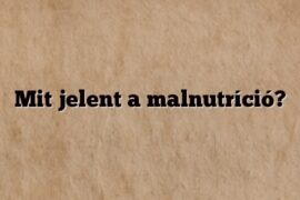 Mit jelent a malnutríció?