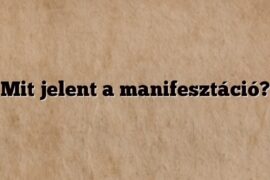 Mit jelent a manifesztáció?