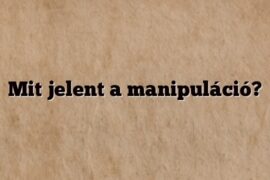 Mit jelent a manipuláció?