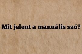 Mit jelent a manuális szó?