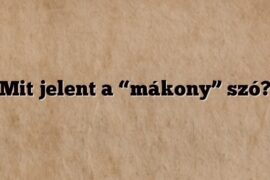 Mit jelent a “mákony” szó?