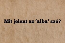 Mit jelent az ‘alba’ szó?