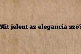 Mit jelent az elegancia szó?
