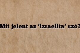 Mit jelent az ‘izraelita’ szó?