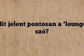 Mit jelent pontosan a ‘lounge’ szó?